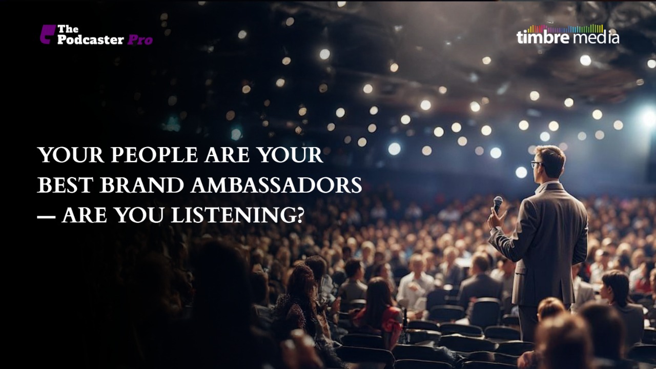 Your People Are Your Best Brand Ambassadors, Are You Listening