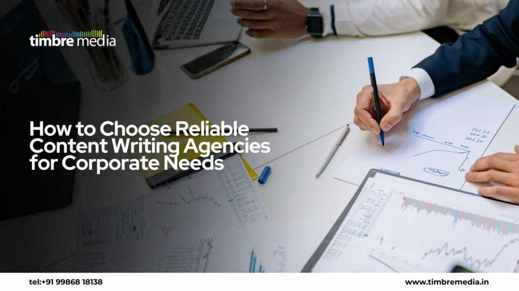How to Choose Reliable Content Writing Agencies for Corporate Needs